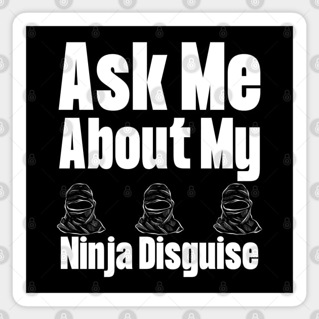 Ask Me About My Ninja Disguise Sticker by HobbyAndArt